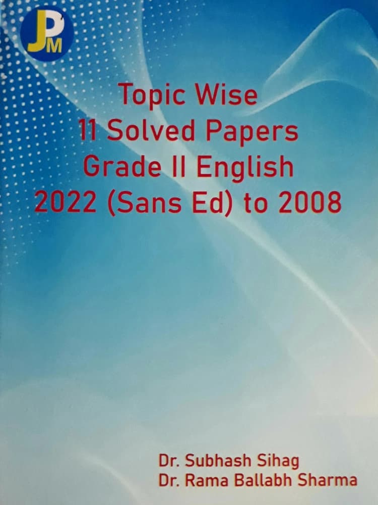 JPM Topic Wise 11 Solved Papers Grade-II English 2022 (Sans Ed) to 2008 by Dr. Subhash Sihag & Dr. Rama Ballabh Sharma