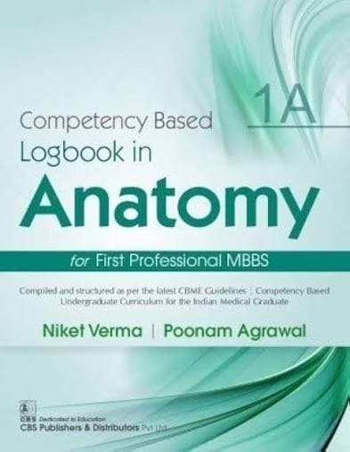 CBS Competency Based Logbook in Anatomy for First Professional MBBS (1A) by Niket Verma & Poonam Agrawal