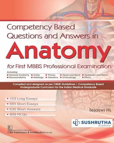 CBS Competency Based Questions and Answers in Anatomy for First MBBS Professional Examination, edited by Tejaswi HL