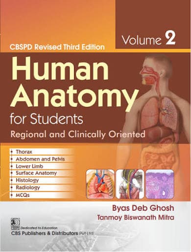 CBS Human Anatomy for Students: Regional and Clinically Oriented, Volume 2 (Revised Third Edition) by Byas Deb Ghosh & Tanmoy Biswanath Mitra