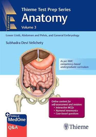 Thieme Test Prep Series Anatomy, Volume 3 by Subhadra Devi Velichety — Lower Limb, Abdomen and Pelvis, and General Embryology