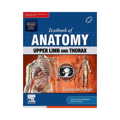 Textbook of Anatomy Volume 1: Upper Limb and Thorax, Fourth Edition by Vishram Singh (Elsevier)