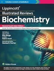 Lippincott Illustrated Reviews: Biochemistry, Second South Asia Edition by Denise R. Ferrier, edited by Ritu Singh & Rajeev Goyal (Wolters Kluwer)