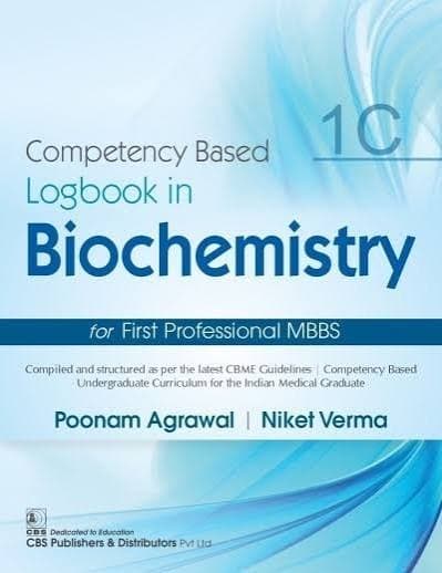 Competency Based Logbook in Biochemistry (1C) for First Professional MBBS by Poonam Agrawal & Niket Verma (CBS Publishers)