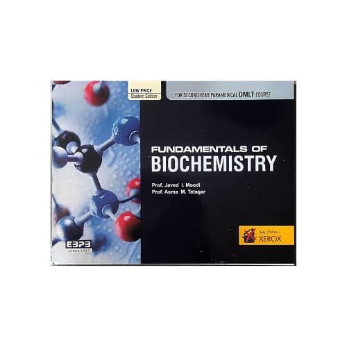 Fundamentals of Biochemistry for Second Year Paramedical DMLT Course by Prof. Javed I. Moodi & Prof. Asma M. Tatagar (EBPB)