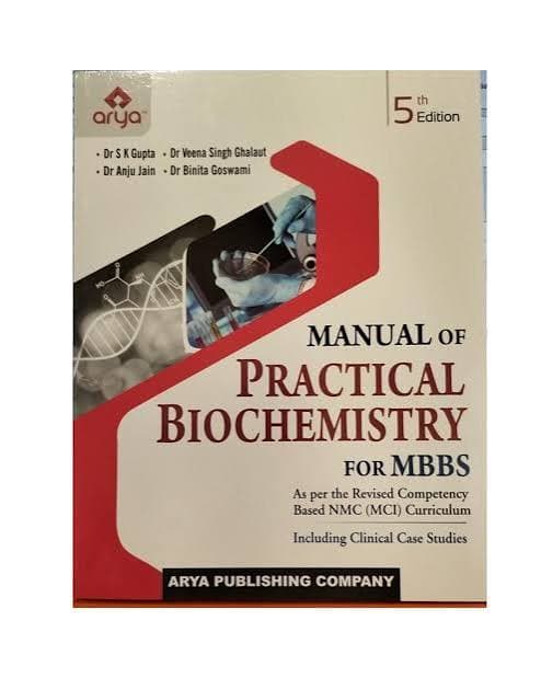 Manual of Practical Biochemistry for MBBS, 5th Edition by Dr S. K. Gupta, Dr Veena Singh Ghalaut, Dr Anju Jain & Dr Binita Goswami (Arya Publishing Company)