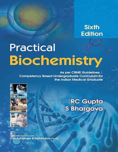 Practical Biochemistry, Sixth Edition by RC Gupta & S Bhargava (CBS Publishers)