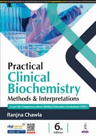 Practical Clinical Biochemistry: Methods & Interpretations, 6th Edition by Ranjna Chawla (Jaypee)