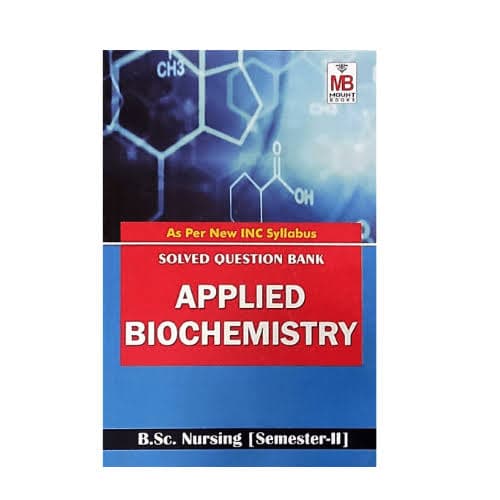 Solved Question Bank: Applied Biochemistry, B.Sc. Nursing Semester-II (Mount Books)