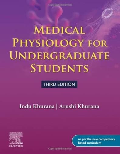 Medical Physiology for Undergraduate Students (3rd Edition) by Indu Khurana & Arushi Khurana (Elsevier)
