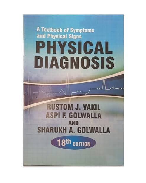 A Textbook of Symptoms and Physical Signs: Physical Diagnosis (18th Edition) by Rustom J. Vakil, Aspi F. Golwalla & Sharukh A. Golwalla