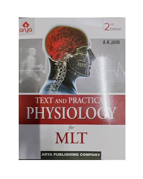 Text and Practical Physiology for MLT (2nd Edition, 2022) by A K Jain (Arya Publishing Company)