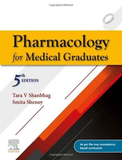 Pharmacology for Medical Graduates (5th Edition, 2022) by Tara V Shanbhag & Smita Shenoy (Elsevier)