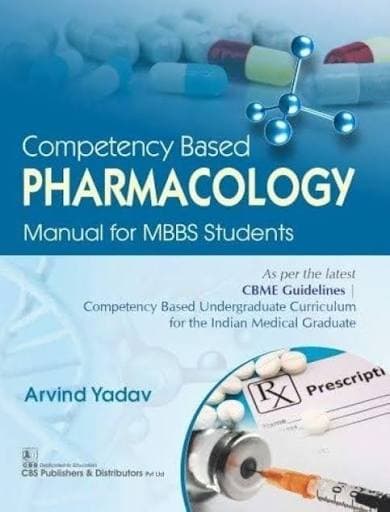 Competency Based Pharmacology Manual for MBBS Students (2025) by Arvind Yadav (CBS Publishers & Distributors)