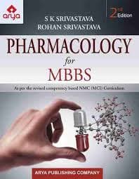 Pharmacology for MBBS (2nd Edition) by S K Srivastava & Rohan Srivastava (Arya Publishing Company)