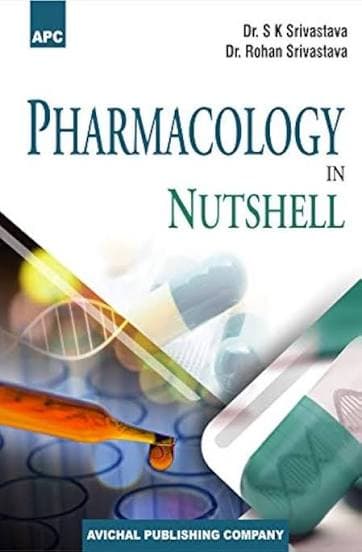 Pharmacology in Nutshell by Dr. S K Srivastava & Dr. Rohan Srivastava (Avichal Publishing Company)