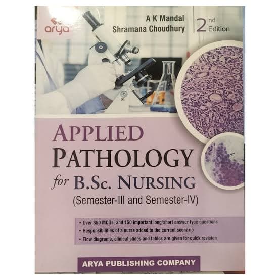 Applied Pathology for B.Sc. Nursing — Semester-III and Semester-IV (2nd Edition) by A K Mandal & Shramana Choudhury (Arya Publishing Company)