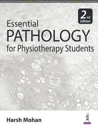 Essential Pathology for Physiotherapy Students (2nd Edition) by Harsh Mohan (Jaypee Brothers Medical Publishers)
