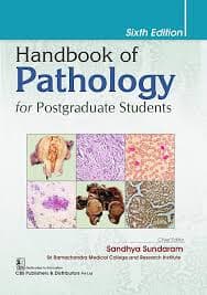 Handbook of Pathology for Postgraduate Students (6th Edition) — Chief Editor Sandhya Sundaram (CBS Publishers & Distributors)