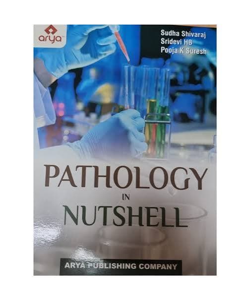Pathology in Nutshell by Sudha Shivaraj, Sridevi HB & Pooja K Suresh (Arya Publishing Company)