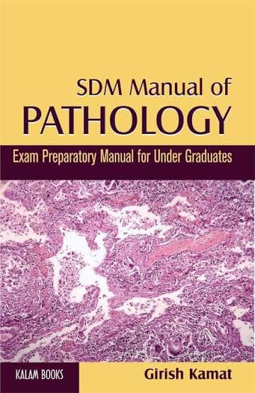 SDM Manual of Pathology: Exam Preparatory Manual for Under Graduates (Medical Textbook) — Girish Kamat (Kalam Books)