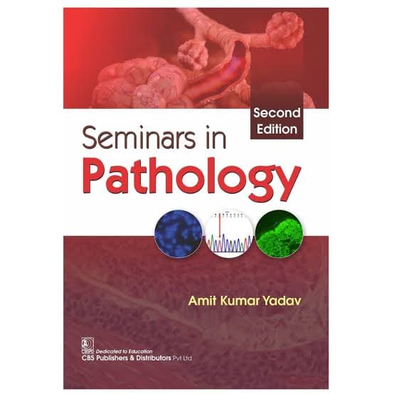 Seminars in Pathology, Second Edition (Medical Textbook — Postgraduate) — Dr. Amit Kumar Yadav (CBS Publishers & Distributors)