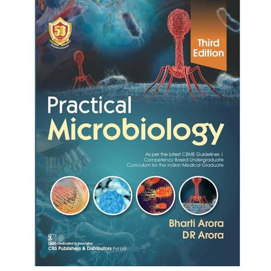 Practical Microbiology, Third Edition (Practical Manual) — Bharti Arora, D.R. Arora (CBS Publishers & Distributors)