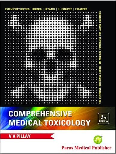 Comprehensive Medical Toxicology, 3rd Edition (Reference Textbook) — Dr. V.V. Pillay (Paras Medical Publisher)