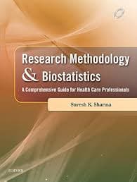 Dr. Suresh K. Sharma's Research Methodology & Biostatistics — A Comprehensive Guide for Health Care Professionals (Elsevier)