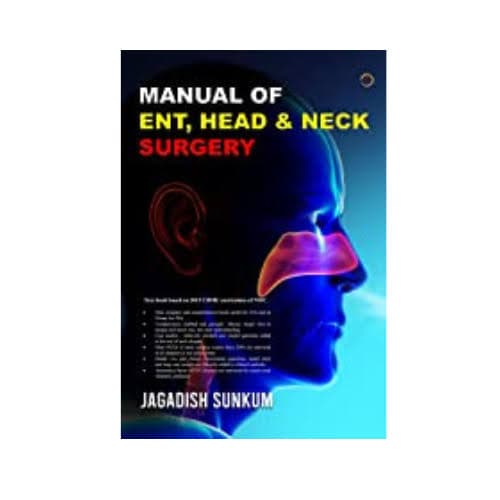 Dr. Jagadish Sunkum's Manual of ENT, Head & Neck Surgery, First Edition