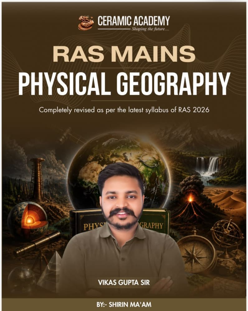Ceramic Academy's RAS Mains Physical Geography, New Edition 2026 by Shirin Ma'am, Faculty Vikas Gupta Sir: Completely Revised as per the Latest Syllabus of RAS 2026