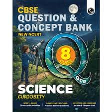 PW's CBSE Class 8 Science "Curiosity" Question & Concept Bank: Based on the New NCERT, with Competency-Focused Practice, Solved Questions and NCERT Solved Exercises