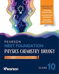 Pearson NEET Foundation Physics Chemistry Biology for Class 10: Based on the Latest NCERT Curriculum — Useful for NEET, NSO and Olympiad Classes