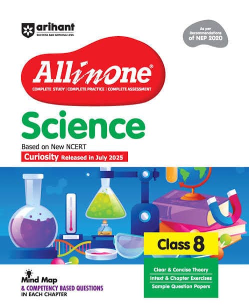 Arihant's All in One Science for CBSE Class 8: Complete Study, Complete Practice, Complete Assessment — Based on the New NCERT "Curiosity" Released in July 2025, As Per the Recommendations of NEP 2020