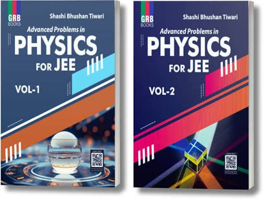 GRB Books' Advanced Problems in Physics for JEE, Volume 1 & Volume 2 (Set of 2) by Shashi Bhushan Tiwari