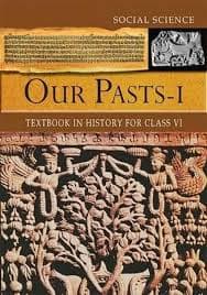 NCERT Social Science — Our Pasts I: Textbook in History for Class VI (Class 6), Latest Edition