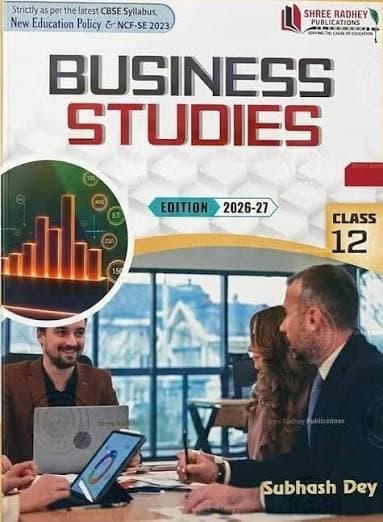 Business Studies for Class 12 (Class XII) by Subhash Dey — Edition 2026-27, Shree Radhey Publications