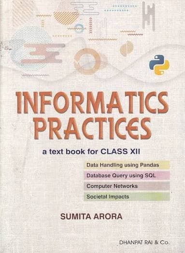 Informatics Practices — A Textbook for Class XII (Class 12) by Sumita Arora, Edition 2026-27, Dhanpat Rai & Co.