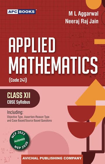 Applied Mathematics (Code 241) for Class XII (Class 12), Volume I & Volume II Set — by M.L. Aggarwal & Neeraj Raj Jain, Edition 2026-27, Avichal Publishing Company (APC Books)
