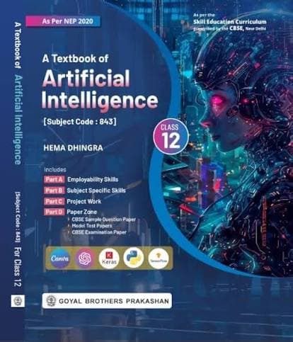 A Textbook of Artificial Intelligence for Class 12 (Subject Code: 843) — Hema Dhingra (Goyal Brothers Prakashan)