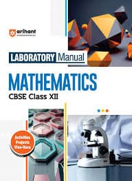 Laboratory Manual Mathematics for CBSE Class XII — Arihant Publications