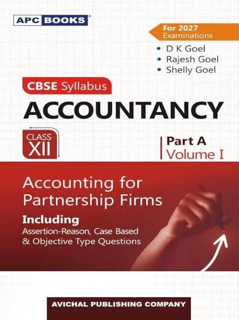 Accountancy Part A, Volume I: Accounting for Partnership Firms — Class 12 CBSE (2026-27 / For 2027 Examinations) — D.K. Goel, Rajesh Goel & Shelly Goel