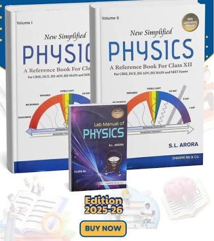 New Simplified Physics — A Reference Book for Class XII, Volume I & II with Lab Manual (2026-27) — S.L. Arora, for CBSE, ISC, JEE Advanced, JEE Main and NEET