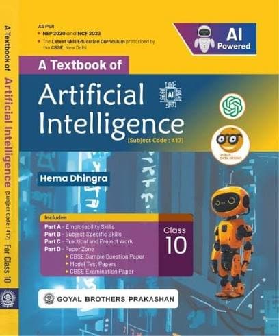 A Textbook of Artificial Intelligence for Class 10 (Subject Code 417) — Hema Dhingra | Goyal Brothers Prakashan