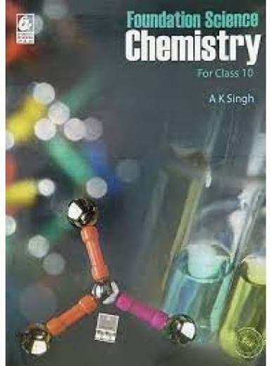 Foundation Science: Chemistry for Class 10 — A.K. Singh | Bharati Bhawan