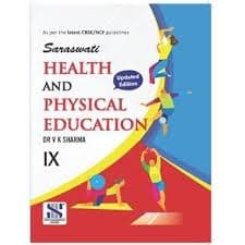 Saraswati Health and Physical Education Class 9 by Dr V.K. Sharma — As per the Latest CBSE/NCF Guidelines, Updated Edition