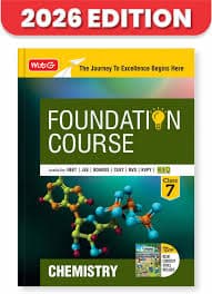 MTG Foundation Course Class 7 Chemistry — Useful for NEET, JEE, Boards, CUET, NVS, KVPY & NSO Olympiad, with New NCERT Curiosity Vitals, 2026 Edition