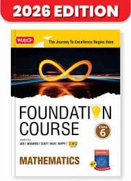 MTG Foundation Course Mathematics Class 6 — Edition 2026, Useful for JEE, Boards, CUET, NVS, KVPY & IMO Olympiad