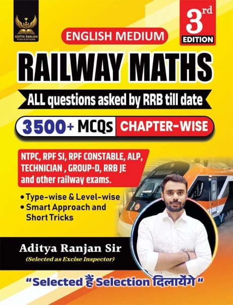 Railway Maths — All Questions Asked by RRB Till Date, 3500+ Chapter-Wise MCQs, by Aditya Ranjan Sir, English Medium, 3rd Edition