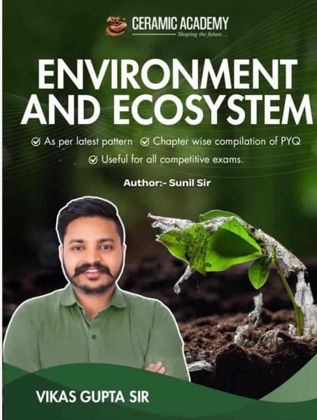 Environment and Ecosystem — Chapter-Wise PYQ Compilation, New Edition 2026, by Sunil Sir & Vikas Gupta Sir, English Medium, Ceramic Academy
